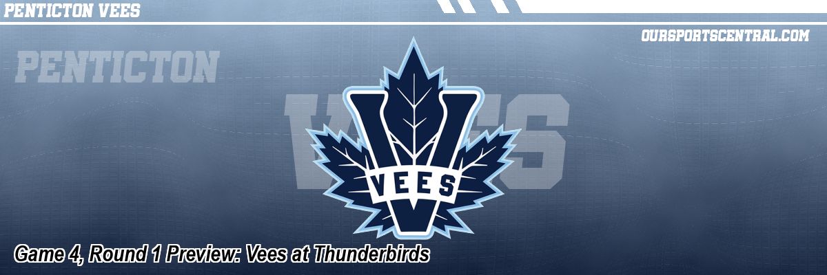 Game 4, Round 1 Preview: Vees at Thunderbirds