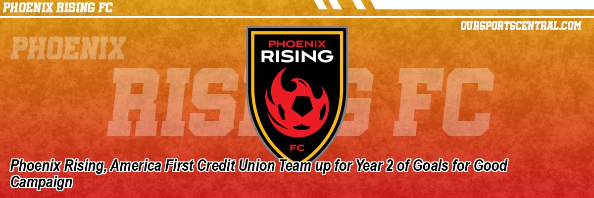 Phoenix Rising, America First Credit Union Team up for Year 2 of Goals for Good Campaign