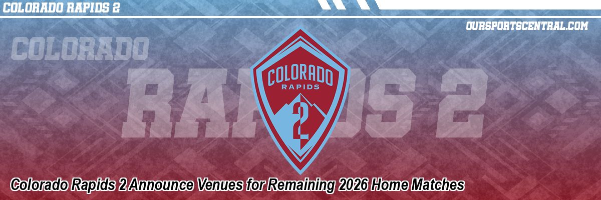 Colorado Rapids 2 Announce Venues for Remaining 2026 Home Matches