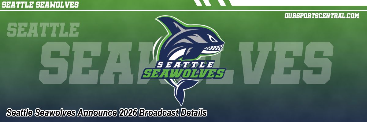 Seattle Seawolves Announce 2026 Broadcast Details