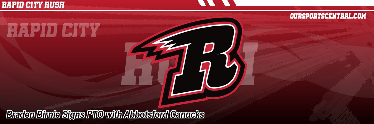 Braden Birnie Signs PTO with Abbotsford Canucks