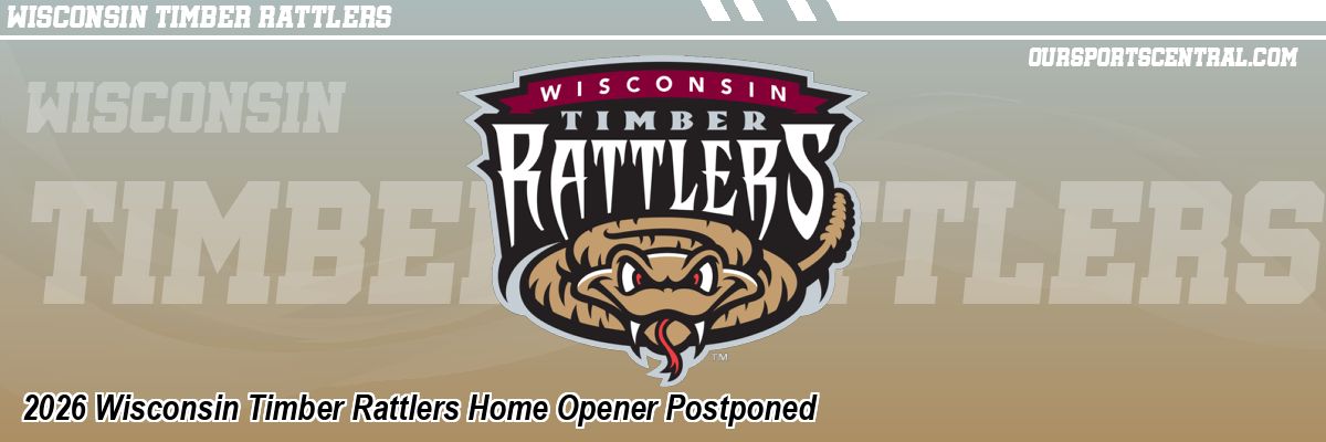 2026 Wisconsin Timber Rattlers Home Opener Postponed