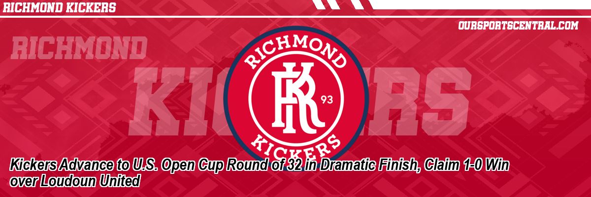 Kickers Advance to U.S. Open Cup Round of 32 in Dramatic Finish, Claim 1-0 Win over Loudoun United