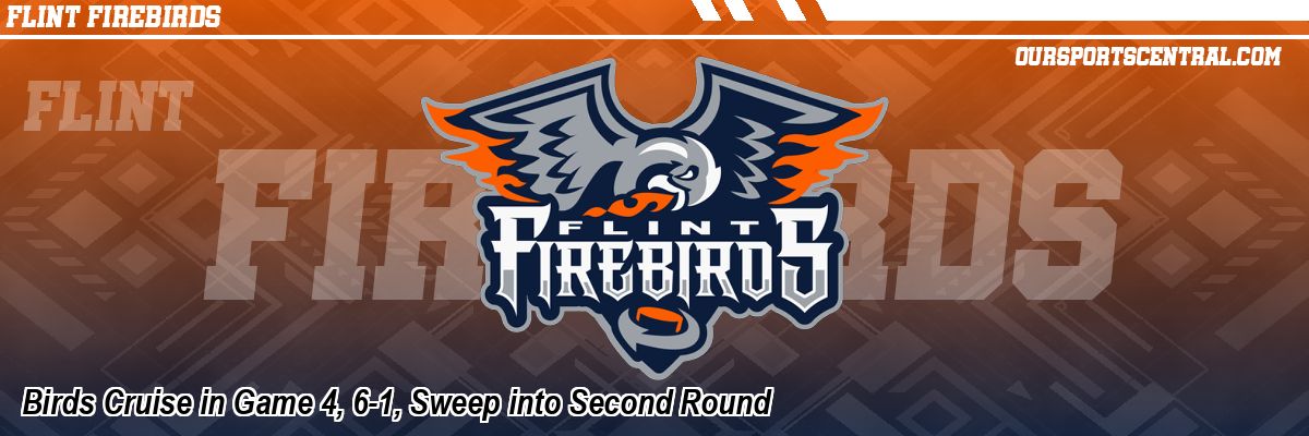 Birds Cruise in Game 4, 6-1, Sweep into Second Round
