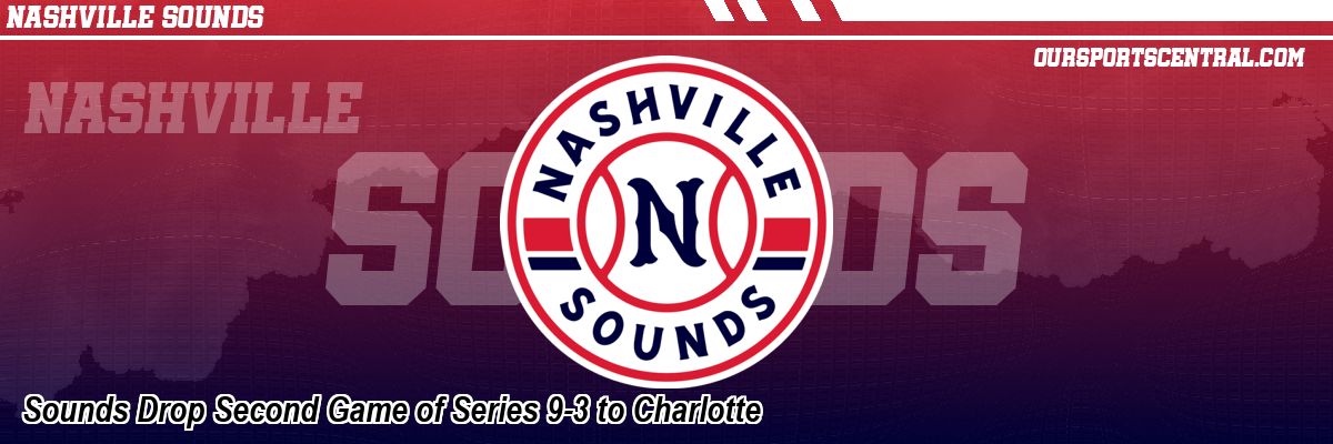 Sounds Drop Second Game of Series 9-3 to Charlotte