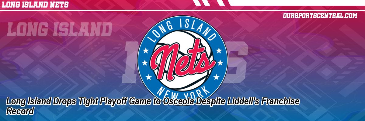 Long Island Drops Tight Playoff Game to Osceola Despite Liddell's Franchise Record