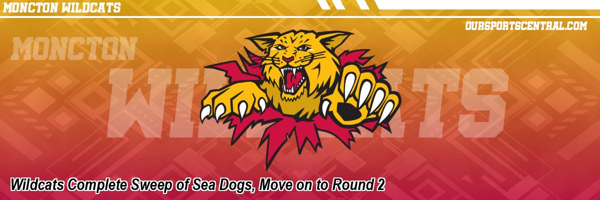 Wildcats Complete Sweep of Sea Dogs, Move on to Round 2
