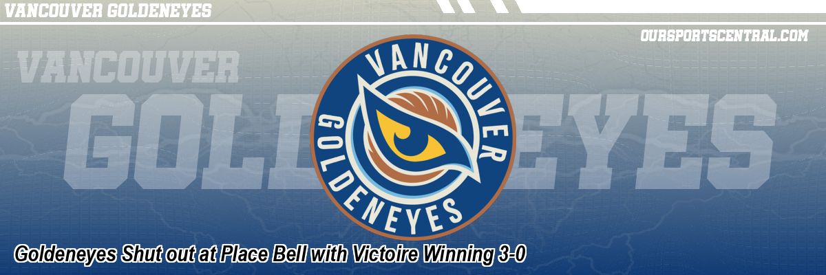Goldeneyes Shut out at Place Bell with Victoire Winning 3-0