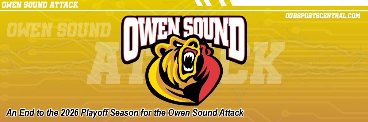 An End to the 2026 Playoff Season for the Owen Sound Attack