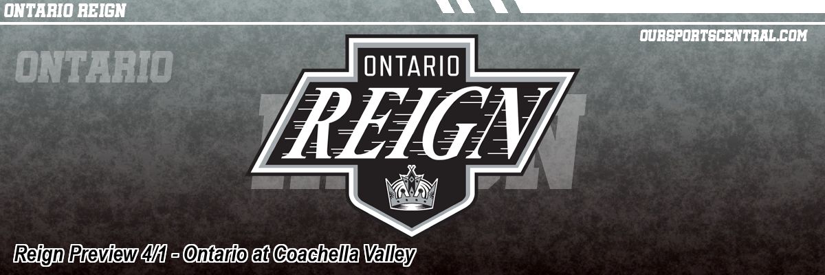 Reign Preview 4/1 - Ontario at Coachella Valley