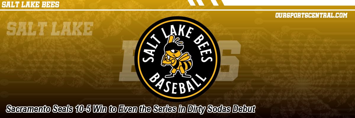 Sacramento Seals 10-5 Win to Even the Series in Dirty Sodas Debut