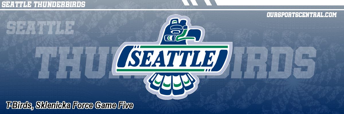 T-Birds, Sklenicka Force Game Five