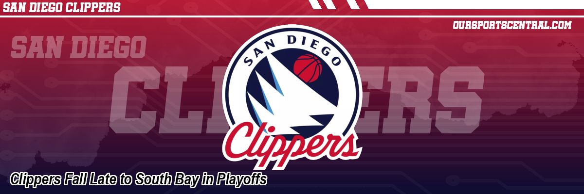 Clippers Fall Late to South Bay in Playoffs