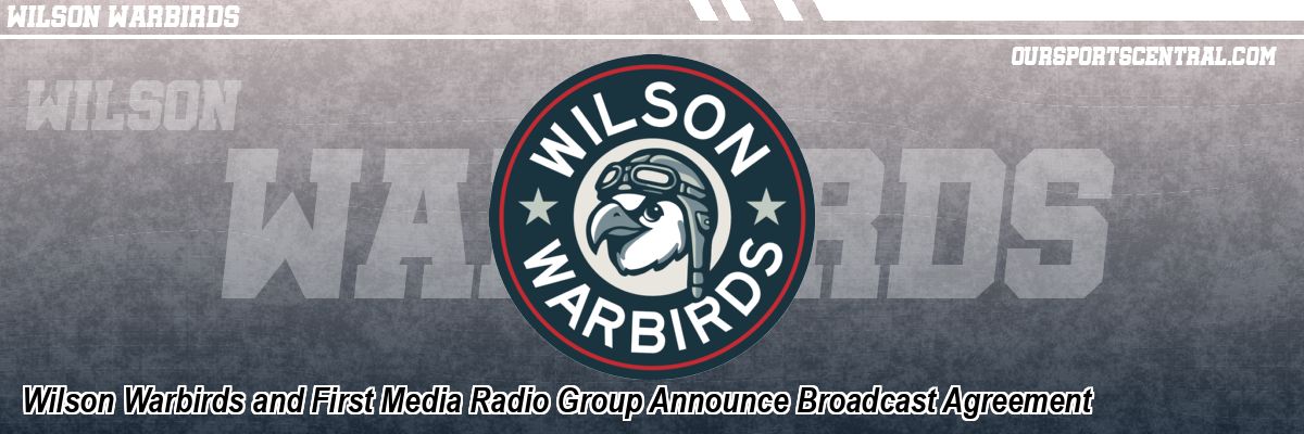 Wilson Warbirds and First Media Radio Group Announce Broadcast Agreement