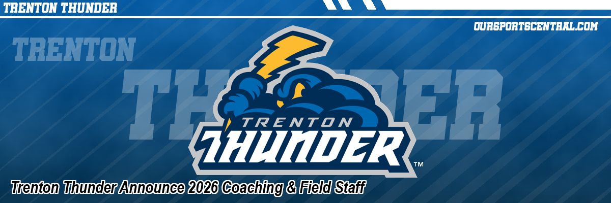 Trenton Thunder Announce 2026 Coaching & Field Staff