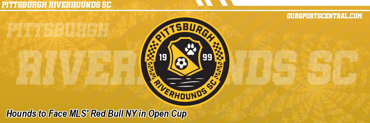 Hounds to Face MLS' Red Bull NY in Open Cup