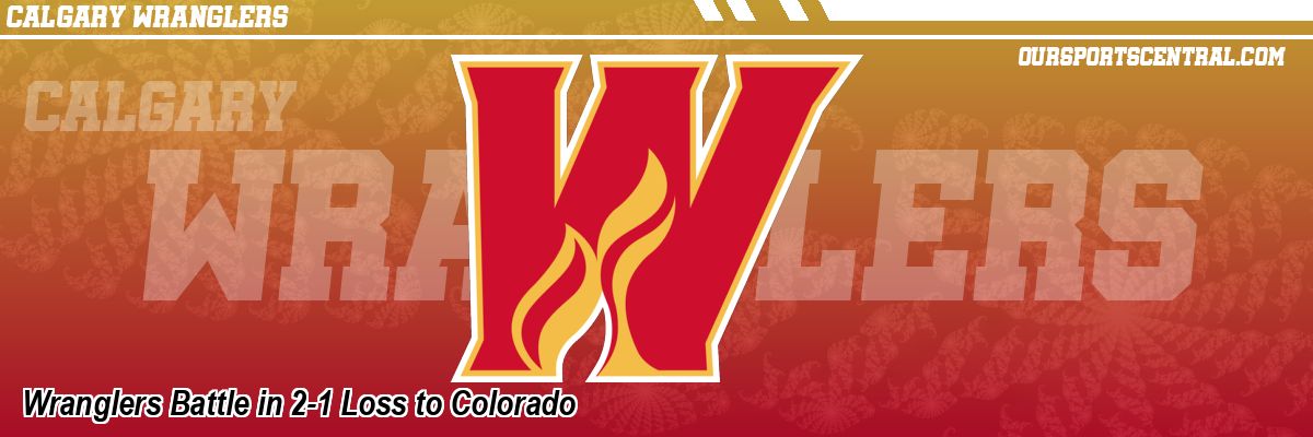 Wranglers Battle in 2-1 Loss to Colorado
