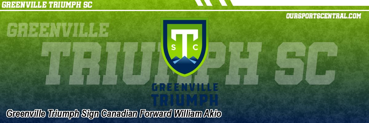 Greenville Triumph Sign Canadian Forward William Akio