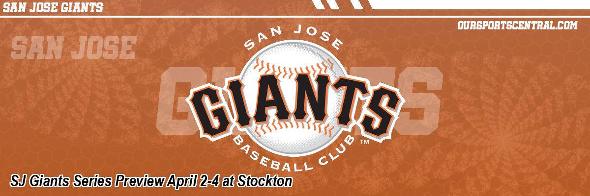 SJ Giants Series Preview April 2-4 at Stockton