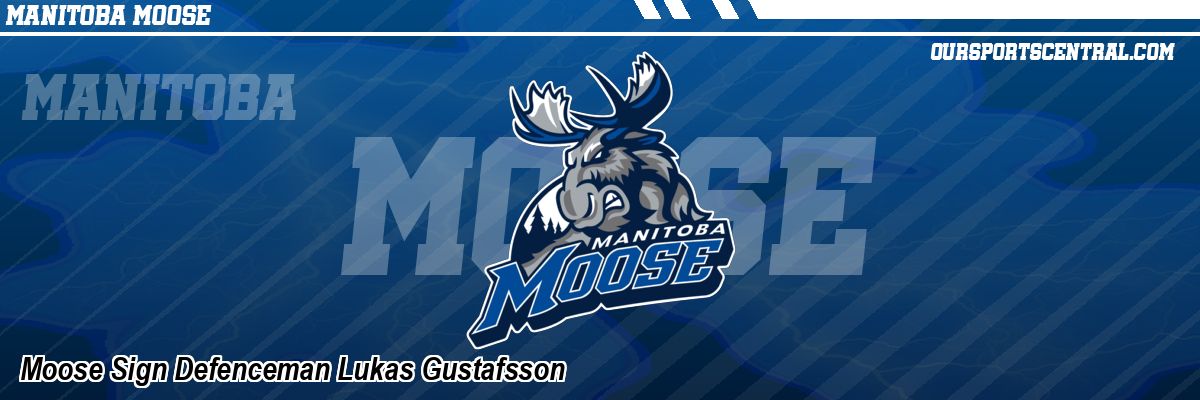 Moose Sign Defenceman Lukas Gustafsson
