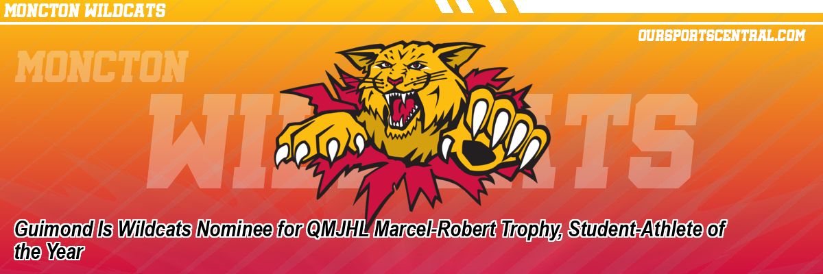Guimond Is Wildcats Nominee for QMJHL Marcel-Robert Trophy, Student-Athlete of the Year