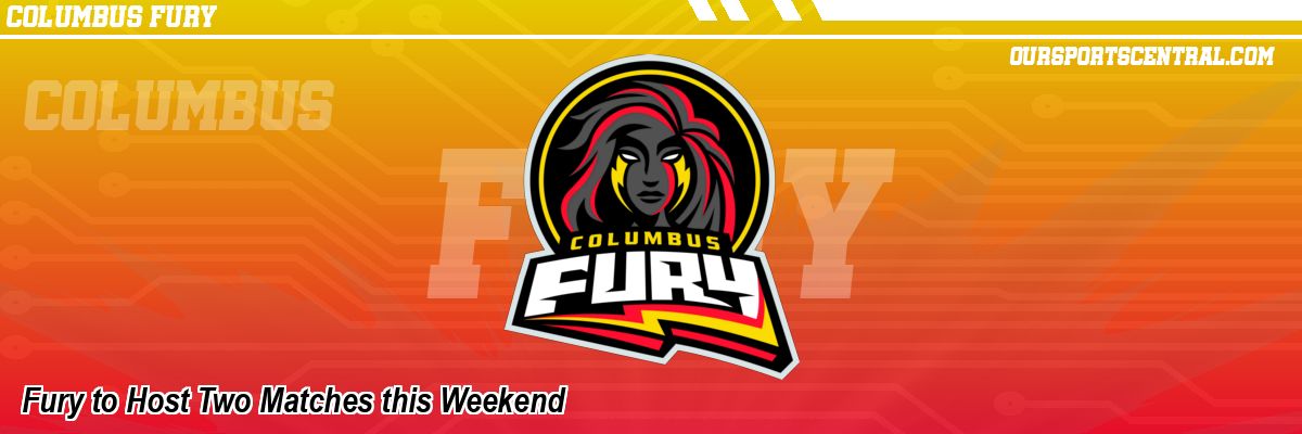 Fury to Host Two Matches this Weekend