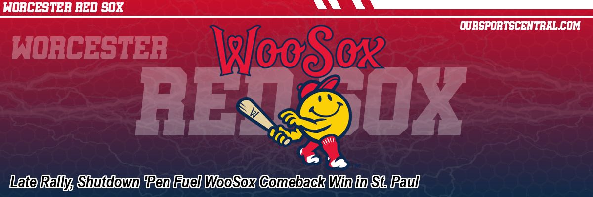 Late Rally, Shutdown 'Pen Fuel WooSox Comeback Win in St. Paul