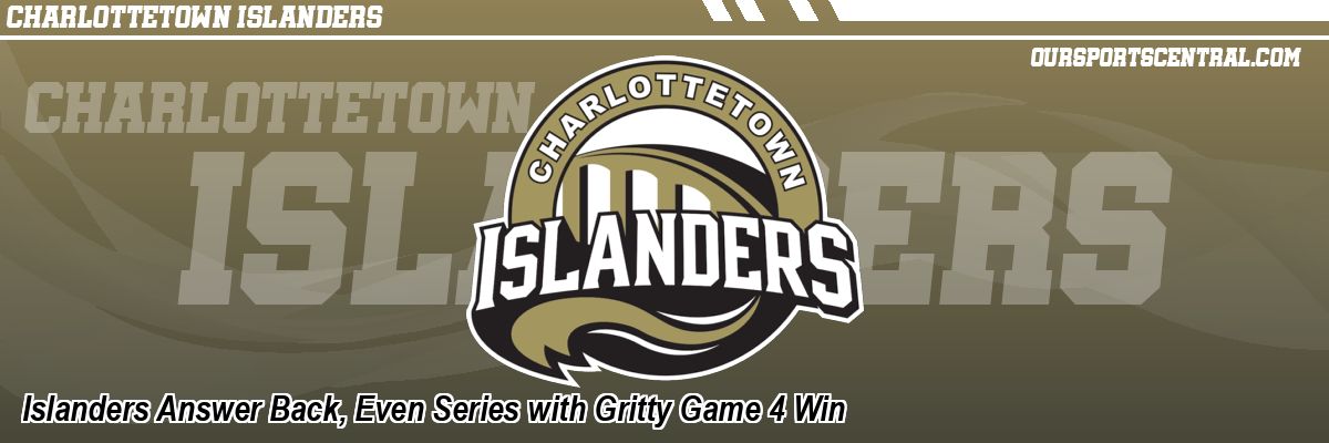 Islanders Answer Back, Even Series with Gritty Game 4 Win