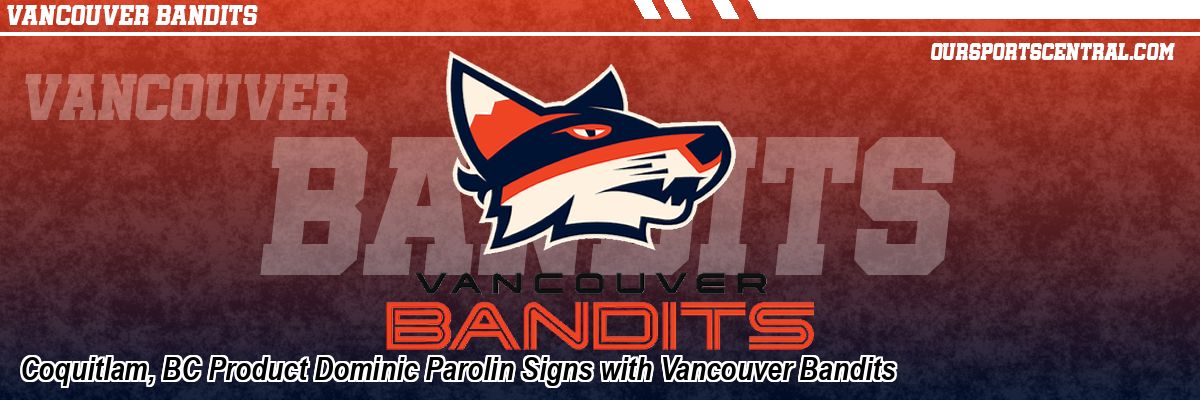 Coquitlam, BC Product Dominic Parolin Signs with Vancouver Bandits