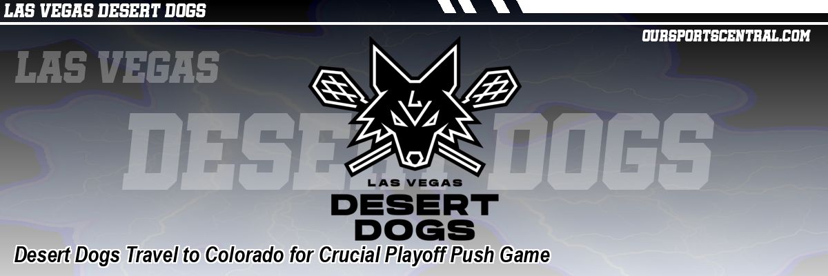 Desert Dogs Travel to Colorado for Crucial Playoff Push Game