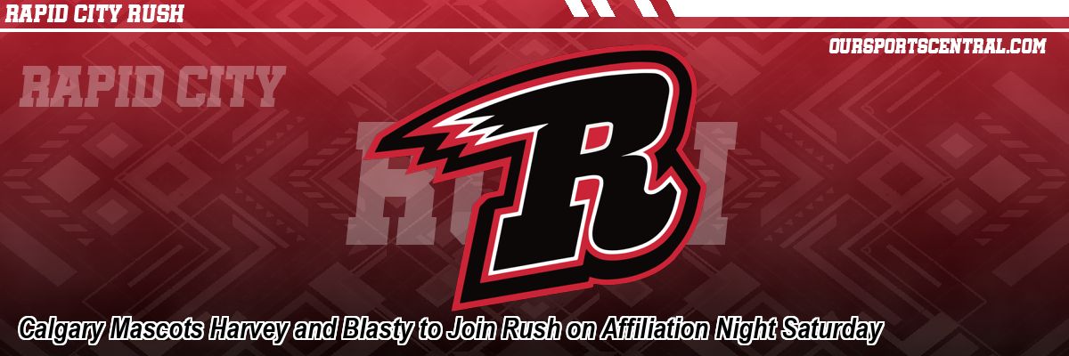 Calgary Mascots Harvey and Blasty to Join Rush on Affiliation Night Saturday