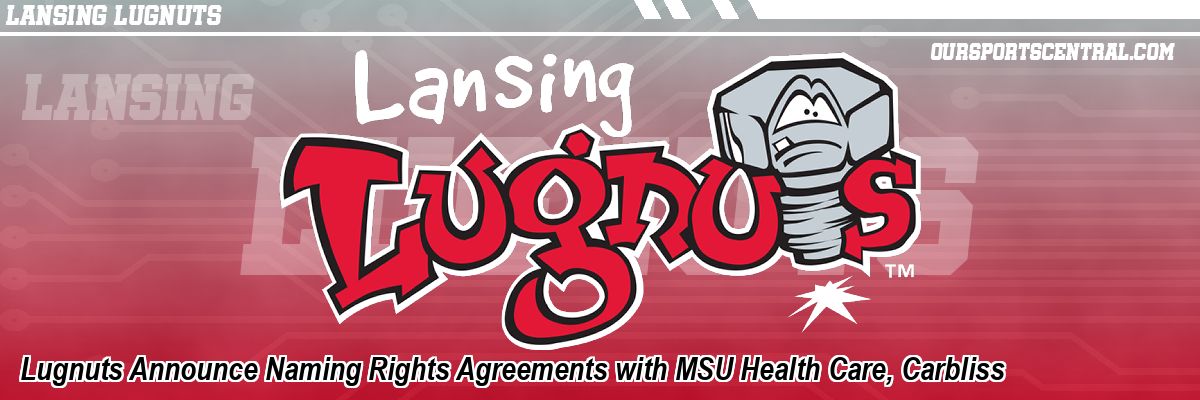 Lugnuts Announce Naming Rights Agreements with MSU Health Care, Carbliss