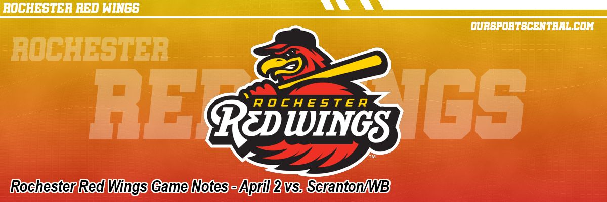 Rochester Red Wings Game Notes - April 2 vs. Scranton/WB