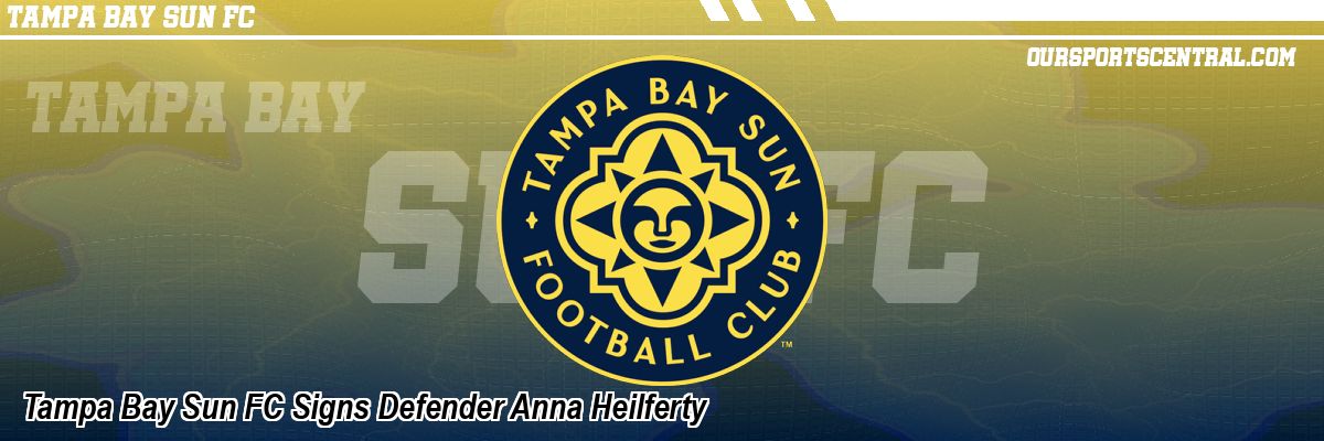 Tampa Bay Sun FC Signs Defender Anna Heilferty