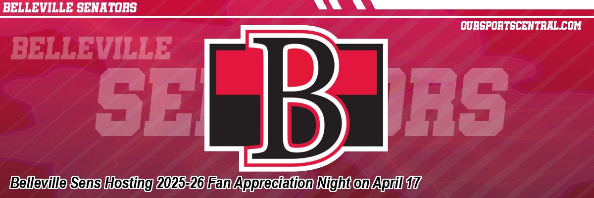 Belleville Sens Hosting 2025-26 Fan Appreciation Night on April 17