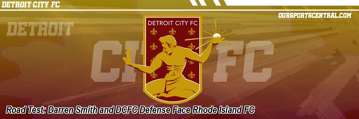 Road Test: Darren Smith and DCFC Defense Face Rhode Island FC