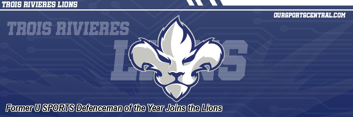 Former U SPORTS Defenceman of the Year Joins the Lions