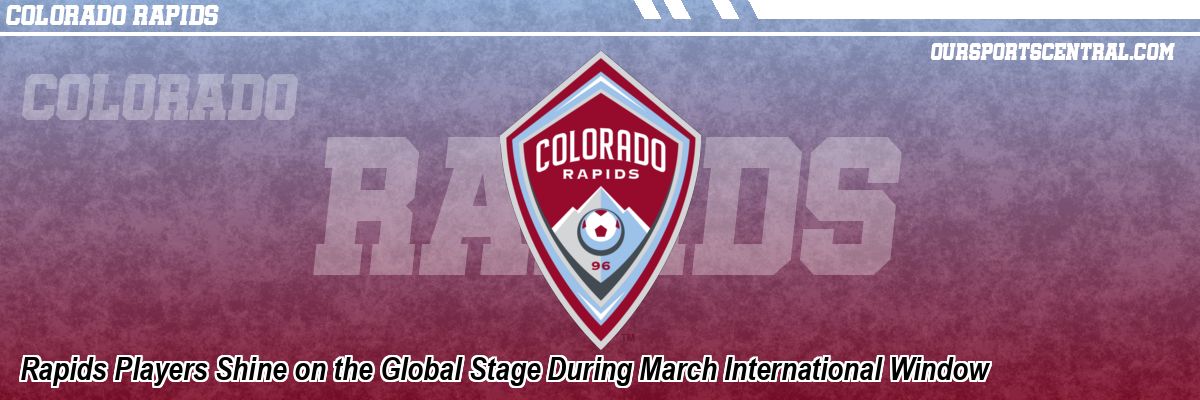 Rapids Players Shine on the Global Stage During March International Window