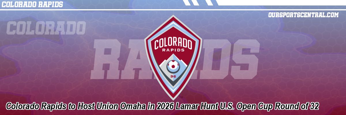 Colorado Rapids to Host Union Omaha in 2026 Lamar Hunt U.S. Open Cup Round of 32