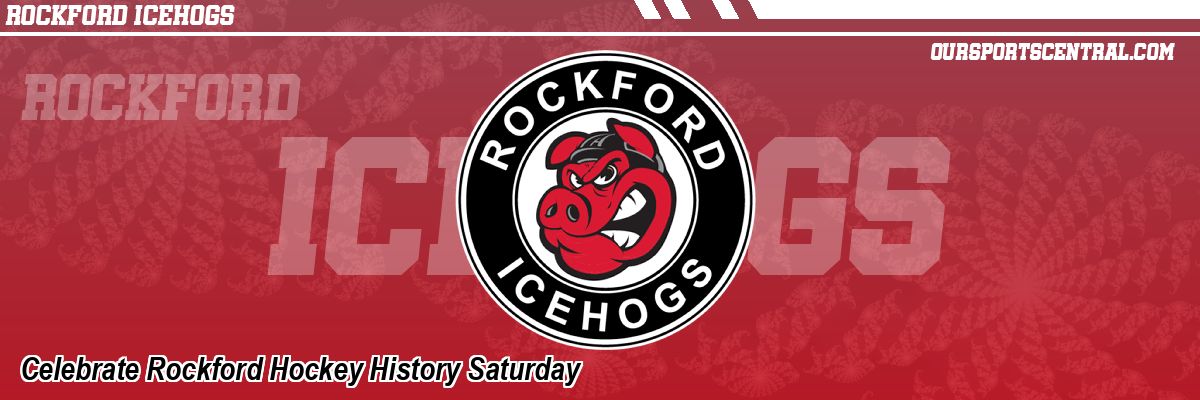 Celebrate Rockford Hockey History Saturday