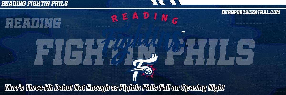 Murr's Three-Hit Debut Not Enough as Fightin Phils Fall on Opening Night