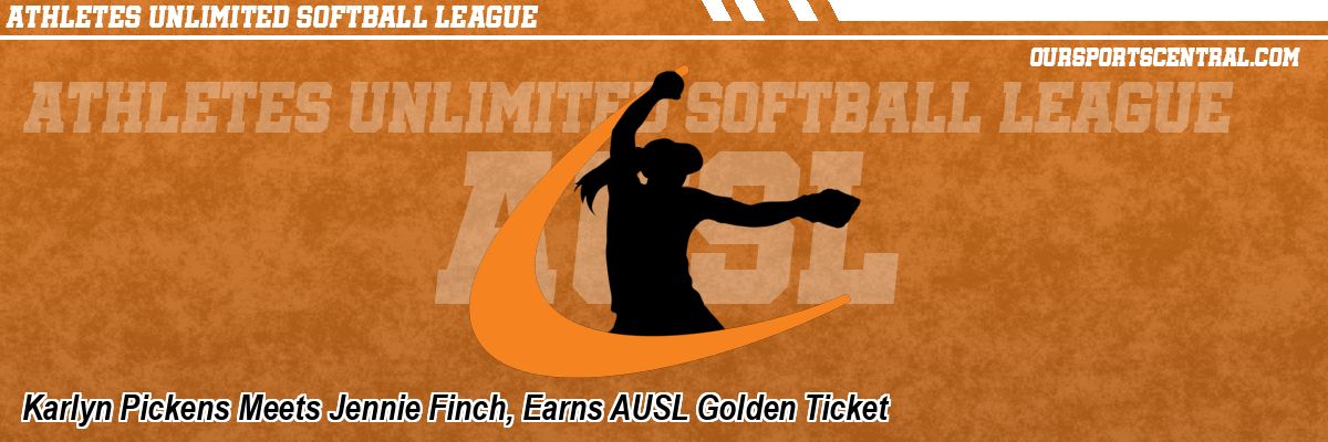 Karlyn Pickens Meets Jennie Finch, Earns AUSL Golden Ticket