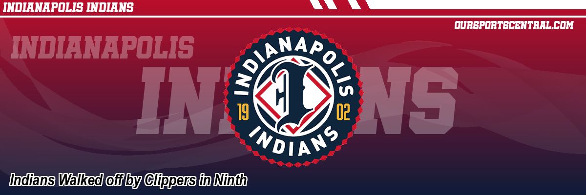 Indians Walked off by Clippers in Ninth
