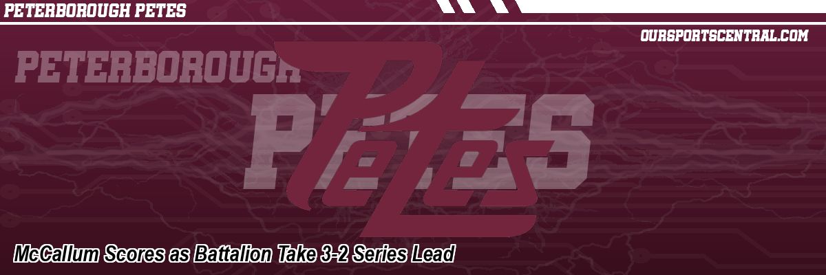 McCallum Scores as Battalion Take 3-2 Series Lead