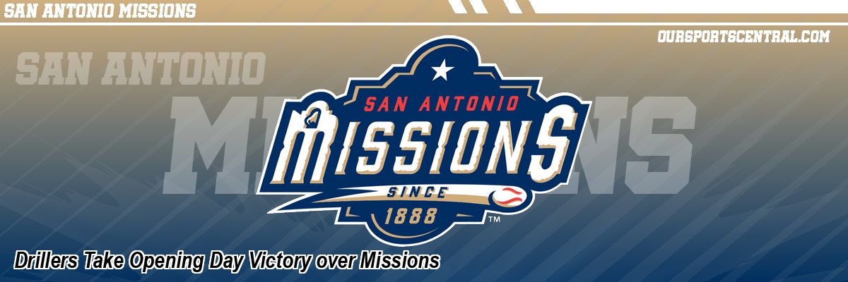 Drillers Take Opening Day Victory over Missions