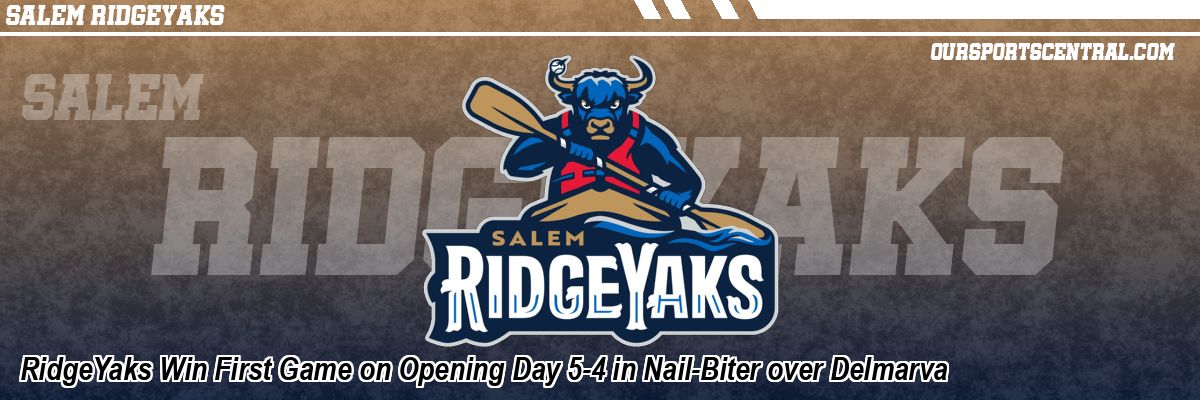 RidgeYaks Win First Game on Opening Day 5-4 in Nail-Biter over Delmarva