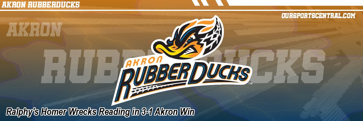Ralphy's Homer Wrecks Reading in 3-1 Akron Win