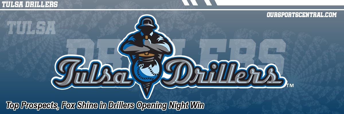 Top Prospects, Fox Shine in Drillers Opening Night Win