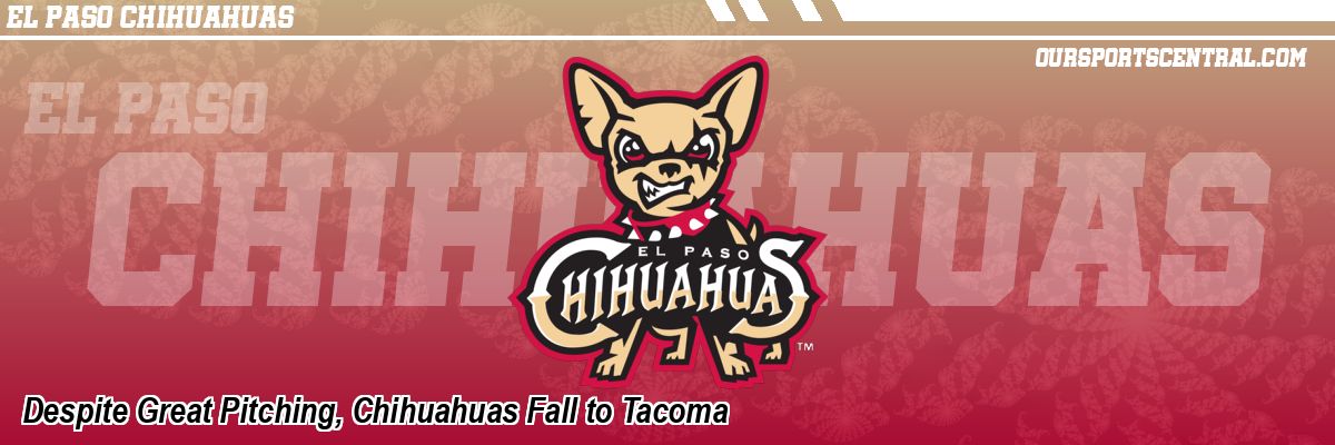 Despite Great Pitching, Chihuahuas Fall to Tacoma