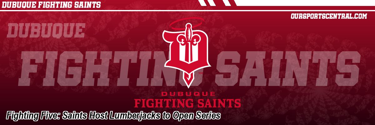 Fighting Five: Saints Host Lumberjacks to Open Series